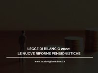 La Legge di Bilancio 2022 con nuove riforme pensionistiche – a cura dello Studio Viglione Libretti & Partners